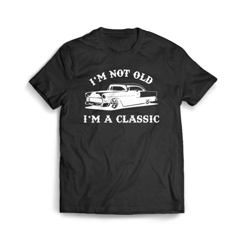 I Am Not Old I Am Classic Car Men's T-Shirt