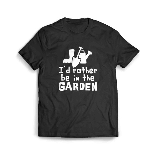 I'D Rather Be In The Garden Men's T-Shirt