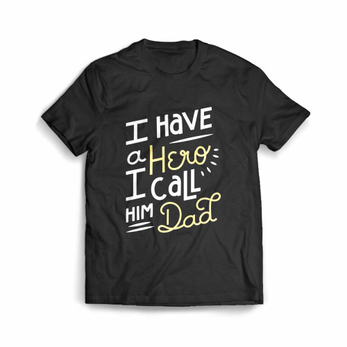 I Have A Hero I Call Him Dad Men's T-Shirt