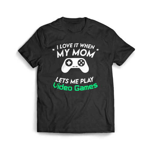 I Love It When My Mom Lets Me Play Video Games Fanny Men's T-Shirt