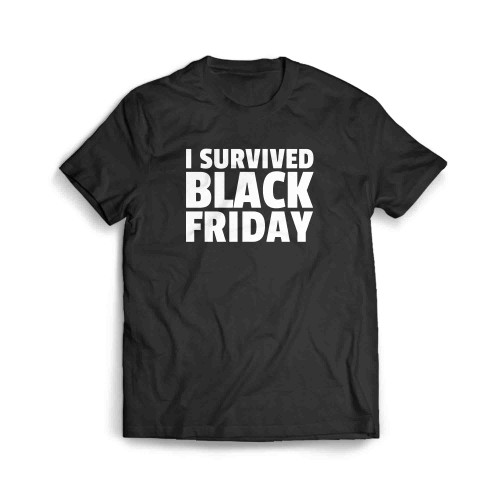 I Survived Black Friday Men's T-Shirt