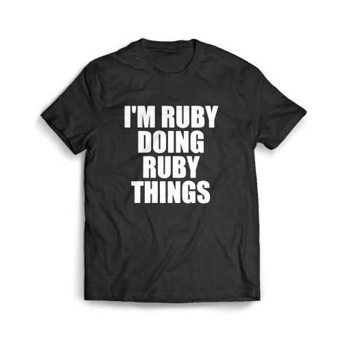Im Ruby Doing Ruby Things Men's T-Shirt