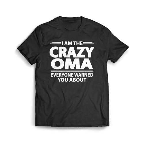 Im The Crazy Oma Everyone Warned You About Men's T-Shirt