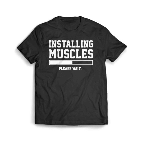 Installing Muscles Please Wait Men's T-Shirt