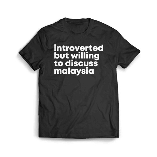 Introverted But Willing To Discuss Malaysia Men's T-Shirt