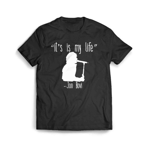 Its Is My Life Jon Bovi Men's T-Shirt