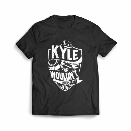 Its Kyle Thing You Wouldnt Understand Men's T-Shirt Its Kyle Thing You Wouldnt Understand Men's T-Shirt