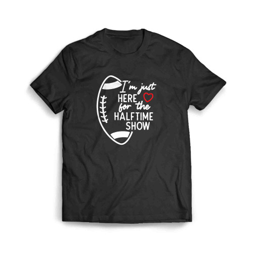 I'M Just Here For The Halftime Show Football Mom Men's T-Shirt