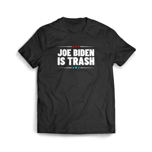 Joe Biden Is Trash Political Statement Trump Politics Men's T-Shirt