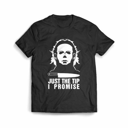 Just The Tip I Promise Michael Myers Halloween Kills Trick Or Treat Scary Funny Joke Halloween Men's T-Shirt