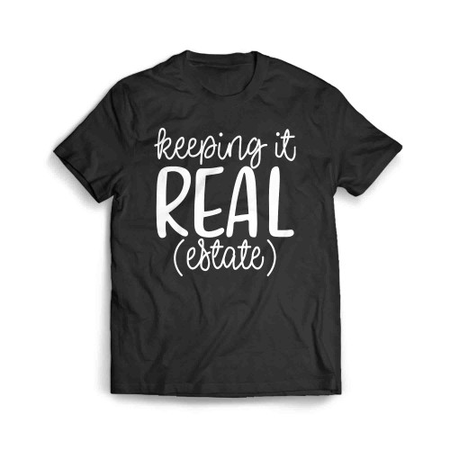 Keeping It Real Estate Men's T-Shirt