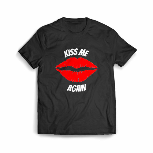 Kiss Me Again Men's T-Shirt
