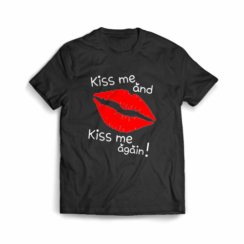 Kiss Me And Kiss Me Again Men's T-Shirt