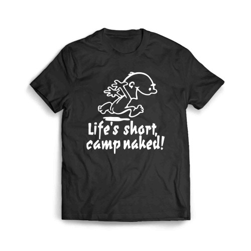 Lifes Short Camp Naked Men's T-Shirt