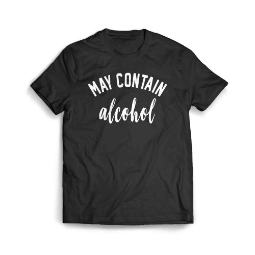 May Contain Alhol Men's T-Shirt