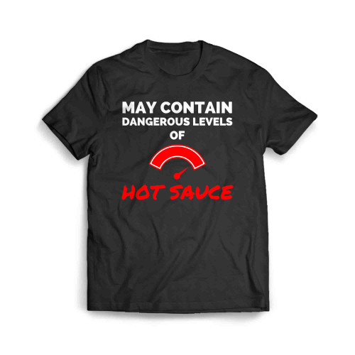 May Contain Dangerous Levels Of Hot Sauce Men's T-Shirt