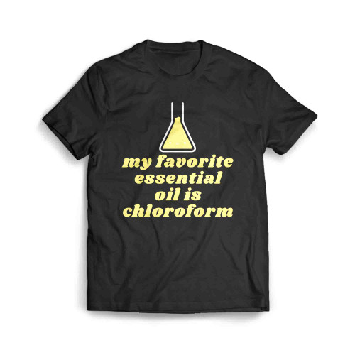 My Favorite Essential Oil Is Chloroform 01 Men's T-Shirt