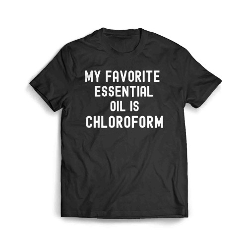 My Favorite Essential Oil Is Chloroform Q Men's T-Shirt