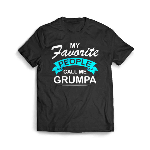 My Favorite People Call Me Grumpa Men's T-Shirt