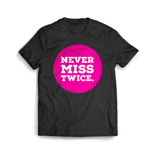 Never Miss Twice Men's T-Shirt