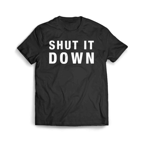 New Limited Shut It Down Men's T-Shirt