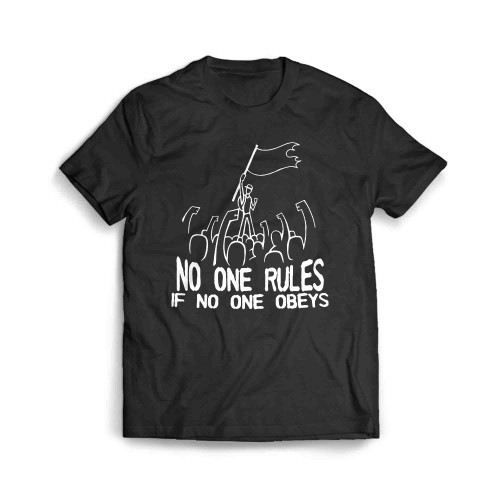 No One Rules If No One Obeys Stand Up Revolution Men's T-Shirt