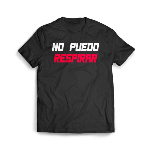 No Puedo Respirar Hispanics Men's T-Shirt