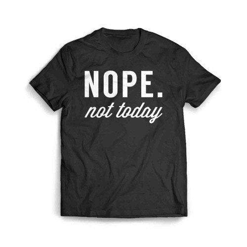 Nope Not Today Slogan Men's T-Shirt