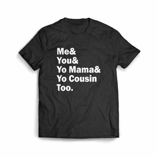 Outkast Me You Yo Mama You Cousin Too Men's T-Shirt