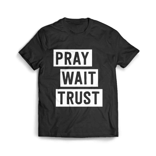 Pray Wait Trust 2 Men's T-Shirt