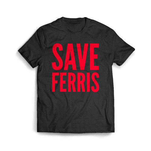 Save Ferris Bueller S Day Men's T-Shirt