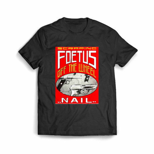 Scraping Foetus Off The Wheel Men's T-Shirt