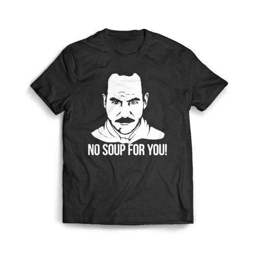 Seinfeld Soup Nazi No Soup For You Men's T-Shirt
