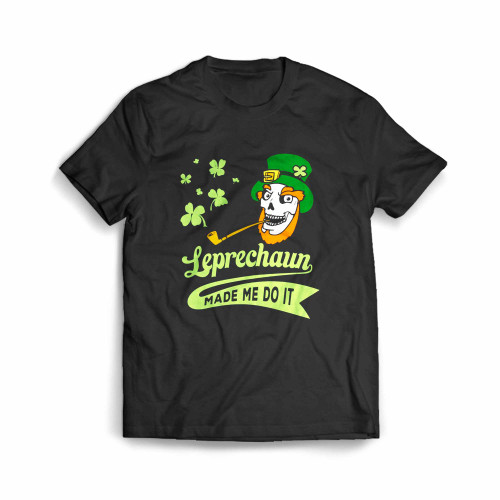 St Patrick S Day Leprechaun Made Me Do It Men's T-Shirt