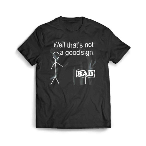 Stickman Well Thats Not A Good Sign Men's T-Shirt
