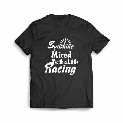 Sunshine Mixed With A Little Racing Men's T-Shirt