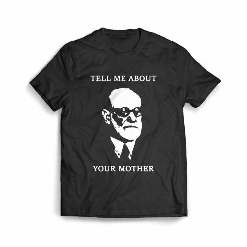 Tell Me About Your Mother Sigmund Freud Men's T-Shirt