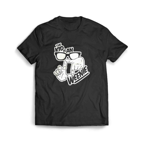 The Kid Is An Weenie Men's T-Shirt The Kid Is An Weenie Men's T-Shirt