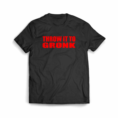 Throw It To Gronk Men's T-Shirt