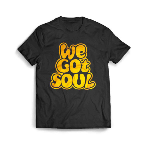 We Got Soul Men's T-Shirt