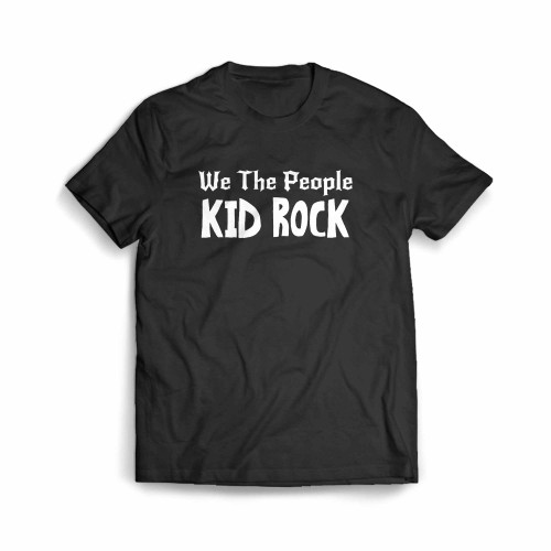 We The People Kid Rock Men's T-Shirt