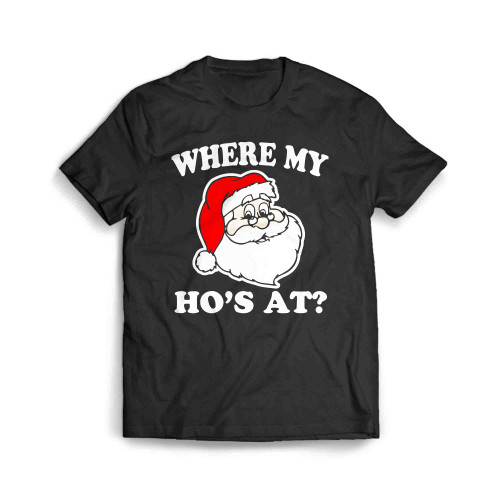Where My Ho S At Funny Christmas Santa Men's T-Shirt