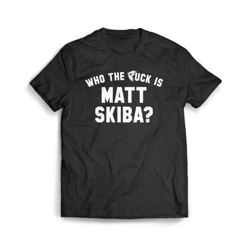 Who Is Matt Skibba Men's T-Shirt