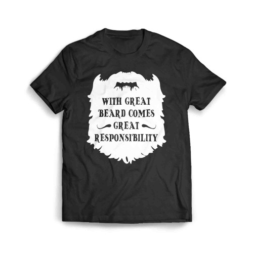 With Great Beard Comes Great Responsibility Men's T-Shirt