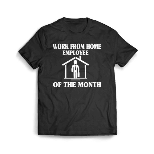 Work From Home Employee Of The Month Men's T-Shirt