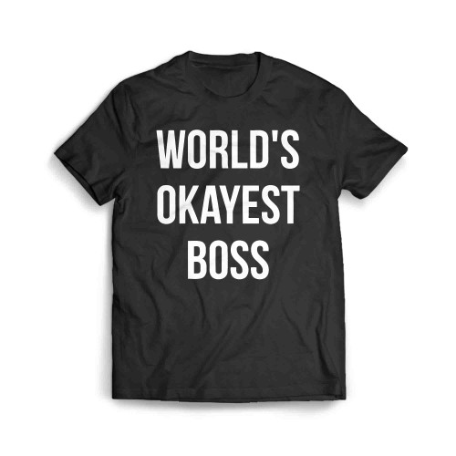 Worlds Okayest Boss 2 Men's T-Shirt