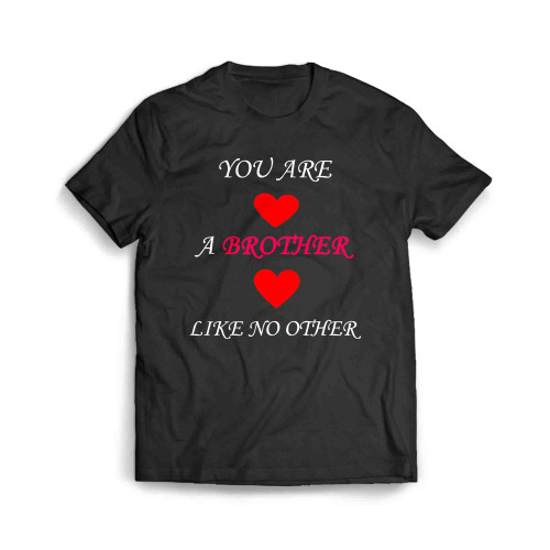 You Are A Brother Like No Other Men's T-Shirt