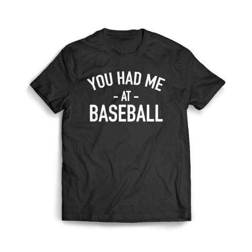 You Had Me At Baseball Men's T-Shirt