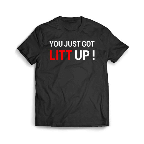 You Just Got Litt Up 2 Men's T-Shirt