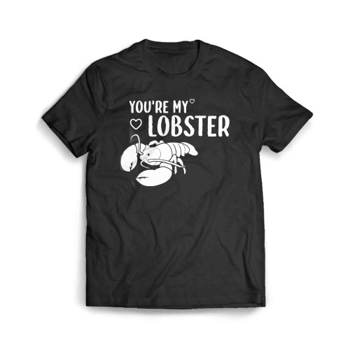 Youre My Lobster Men's T-Shirt